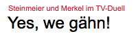 Steinmeier und Merkel im TV-Duell: Yes, we gähn!